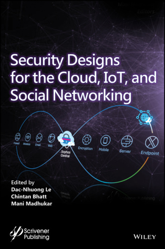 Security Designs for the Cloud, IoT, and Social Networking by Dac Nhuong Le , Chin...