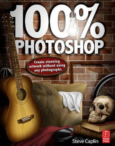 100 Photoshop Create stunning artwork without using any photographs