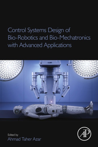 Control Systems Design of Bio Robotics and Bio Mechatronics with Advanced Applic