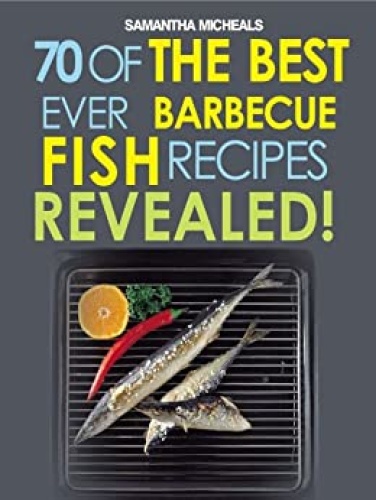 Barbecue Recipes 70 Of The Best Ever Barbecue Fish Recipes