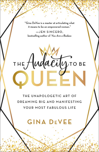 The Audacity to Be Queen The Unapologetic Art of Dreaming Big and Manifesting You...