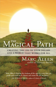 The Magical Path   Creating the Life of Your Dreams and a World That Works for All