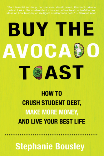 Buy the Avocado Toast   How to Crush Student Debt