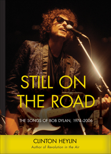 Still on the Road   The Songs of Bob Dylan, 1974 (2006)