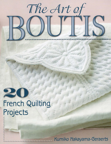 The Art of Boutis - 20 French Quilting Projects