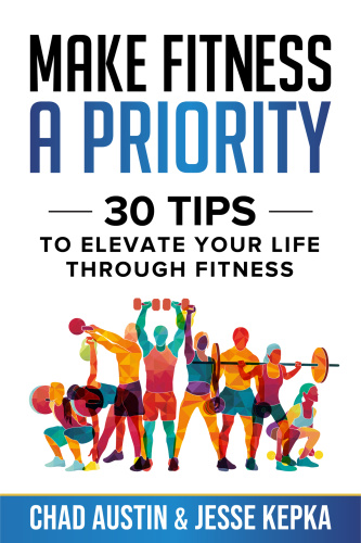 Make Fitness A Priority 30 Tips to Elevate Your Life Through Fitness