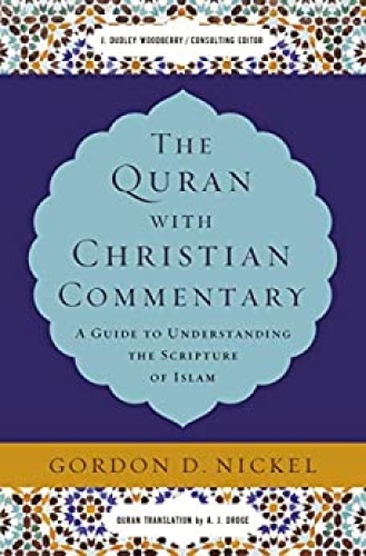 The Quran with Christian Commentary   A Guide to Understanding the Scripture of