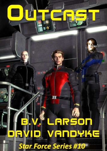 Star Force Outcast B V Larson, David VanDyke 10