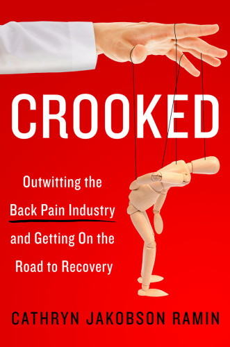 Crooked - Outwitting the Back Pain Industry and Getting on the Road to Recovery