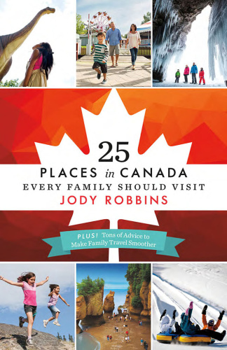 25 Places in Canada Every Family Should Visit 25 Places in Canada Every Family Should Visit