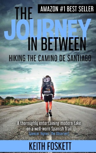 The Journey in Between   Hiking The Camino de Santiago