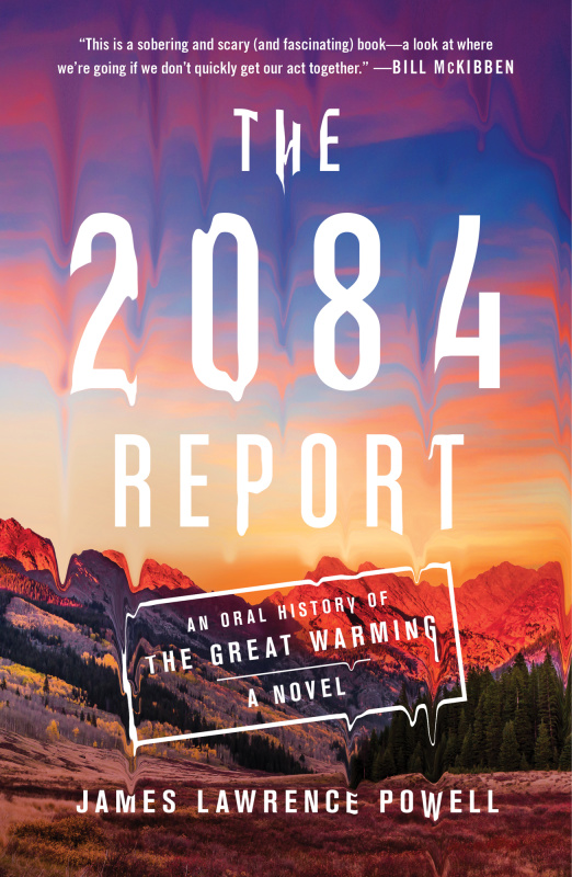 The 2084 Report An Oral History of the Great Warming