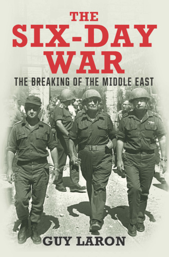The Six Day War   The Breaking of the Middle East