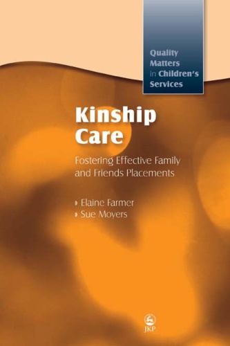 Kinship Care Fostering Effective Family and Friends Placements (Quality Matters