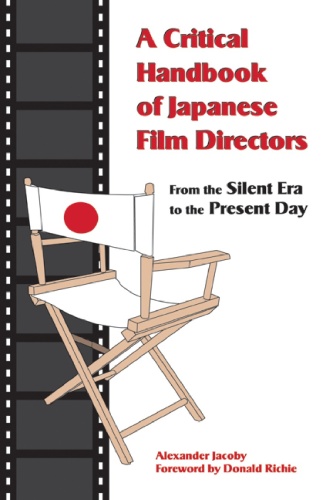 A Critical Handbook of Japanese Film Directors   From the Silent Era to the Pres