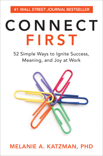 Connect First  52 Simple Ways to Ignite Success by Melanie A  Katzman