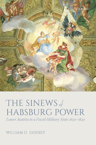 The Sinews of Habsburg Power - Lower Austria in a Fiscal-Military State -182 (1650)