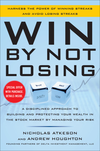 Win By Not Losing A Disciplined Approach to Building and Protecting Your Wealth ...