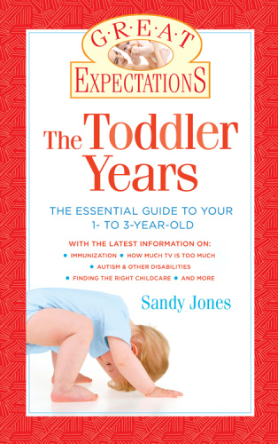 Great Expectations The Toddler Years The Essential Guide to Your 1  to 3 Year Ol