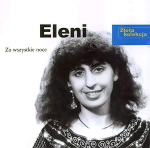 Eleni Za wszystkie noce ( Złota kolekcja) (1999)