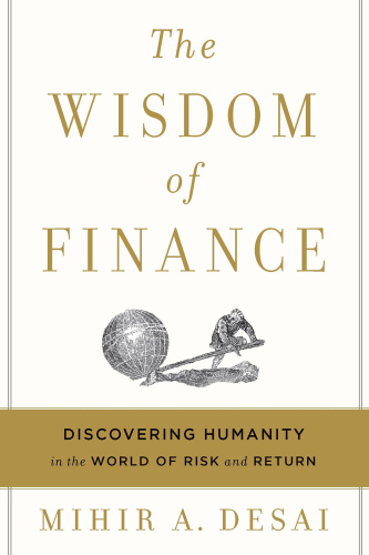 The Wisdom of Finance   Discovering Humanity in the World of Risk and Return