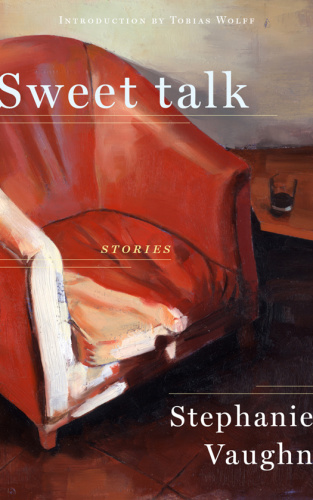 Sweet Talk  Stories by Stephanie Vaughn