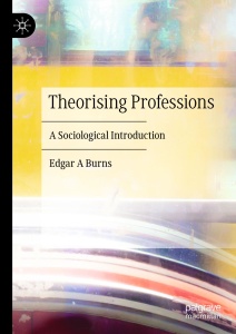 Theorising Professions  A Sociological Introduction