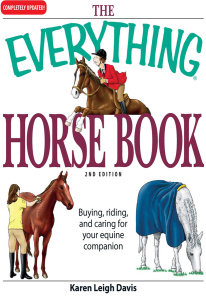 The Everything Horse Book Buying, riding, and caring for your equine companion