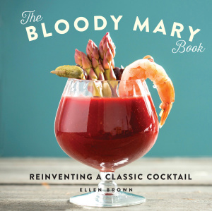 The Bloody Mary Book   Reinventing a Classic Cocktail