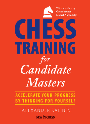 Chess Training for Candidate Masters   Accelerate Your Progress