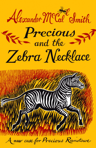 Alexander McCall Smith [Precious Ramotswe 04] Precious and the Zebra Necklace