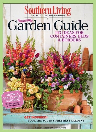 SOUTHERN LIVING Ultimate Garden Guide 143 Ideas for Containers, Beds & Borders