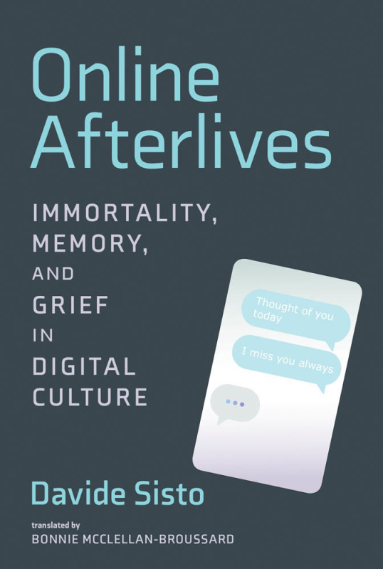 Online Afterlives Immortality, Memory, and Grief in Digital Culture (The MIT Press) KE9YQeOX_t