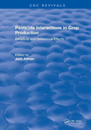 Pesticide Interactions in Crop Production - Beneficial and Deleterious Effects