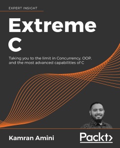 Extreme C Taking You To The Limit In Concurrency OOP And The Most Advanced Capab