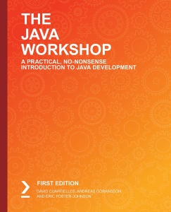 The Java Workshop A Practical, No Nonsense Introduction to Java Development