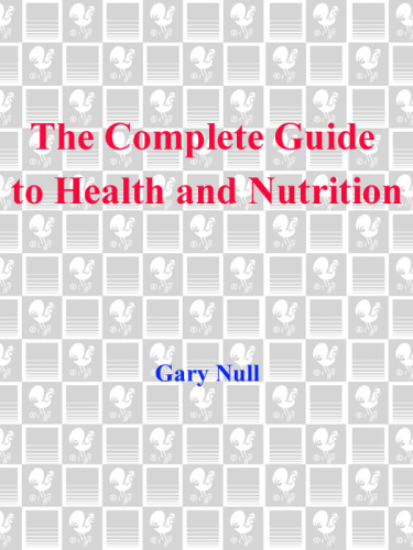 The Complete Guide to Health and Nutrition   A Sourcebook for a Healthier Life