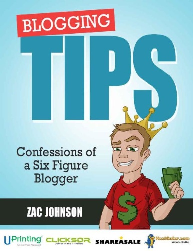 Blogging Tips Confessions of a Six Figure Blogger by Zac Johnson