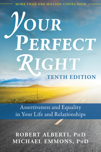 Your Perfect Right Assertiveness and Equality in Your Life and Relationships, th...