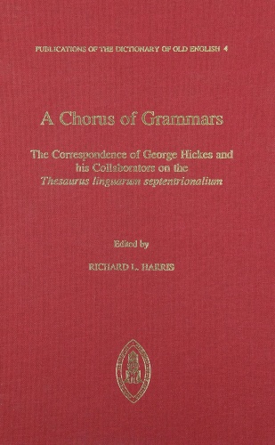 A Chorus of Grammars The Correspondence of George Hickes and His Collaborators o