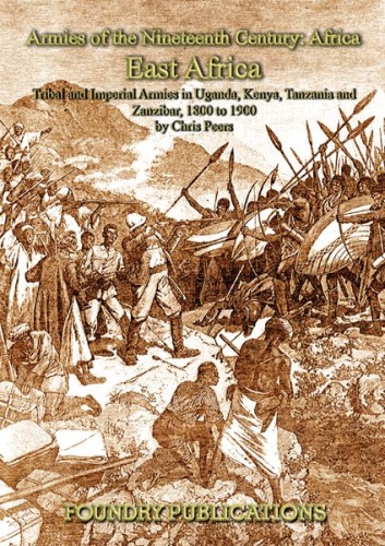 Tribal and Imperial Armies in Uganda Kenya Tanzania and Zanzibar 1800 to (1900)