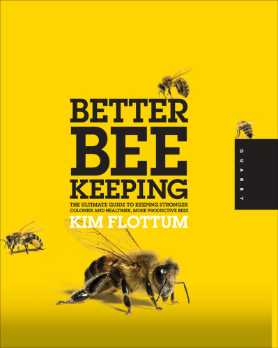 Better Beekeeping   The Ultimate Guide to Keeping Stronger Colonies and Healthie
