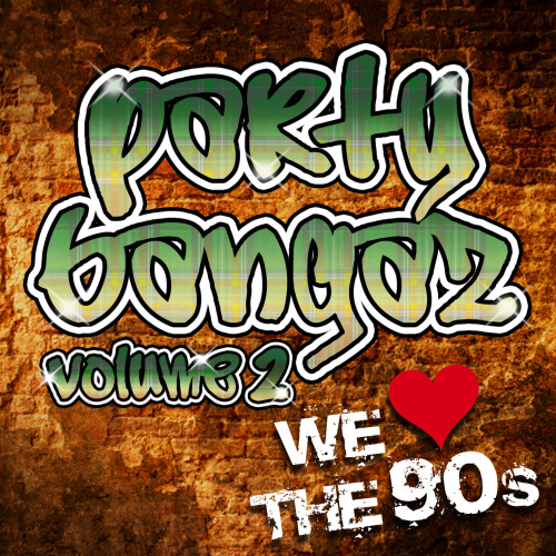 Party Bangaz We Love The 90's Vol 2