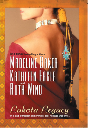 Lakota Legacy (Madeline Baker Wolf Dreamer; Kathleen Eagle Cowboy Days and Ind...