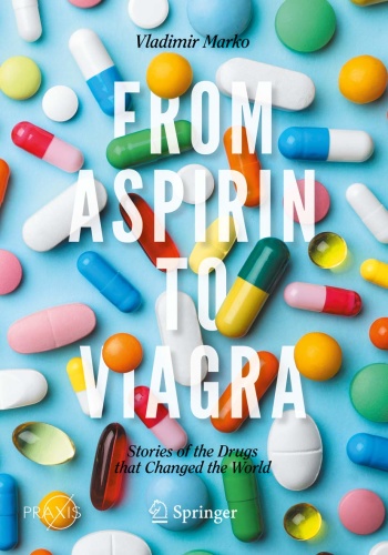 From Aspirin to Viagra   Stories of the Drugs that Changed the World