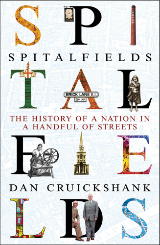 Spitalfields The History of a Nation in a Handful of Streets