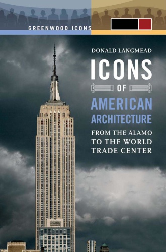 Icons of American Architecture From the Alamo to the World Trade Center