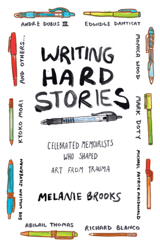 Writing Hard Stories   Celebrated Memoirists Who Shaped Art from Trauma