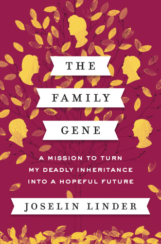 The Family Gene A Mission to Turn My Deadly Inheritance into a Hopeful Future