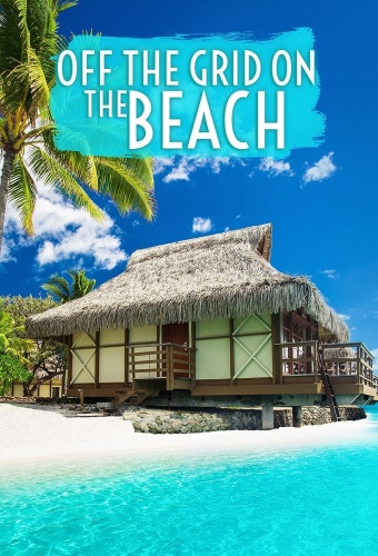 Off The Grid On The Beach S01E09 Cityscapes to Outback Estates 720p WEBRip x264-CA...